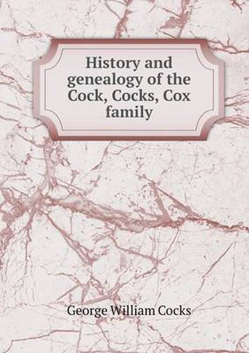 Cover image for History and genealogy of the Cock, Cocks, Cox family