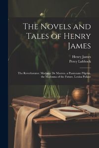 Cover image for The Novels and Tales of Henry James