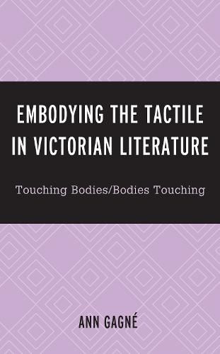 Cover image for Embodying the Tactile in Victorian Literature: Touching Bodies/Bodies Touching