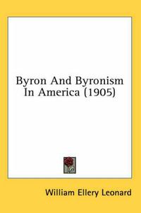 Cover image for Byron and Byronism in America (1905)