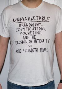 Cover image for Unmarketable: Brandalism, Copyfighting, Mocketing and the Erosion of Integrity