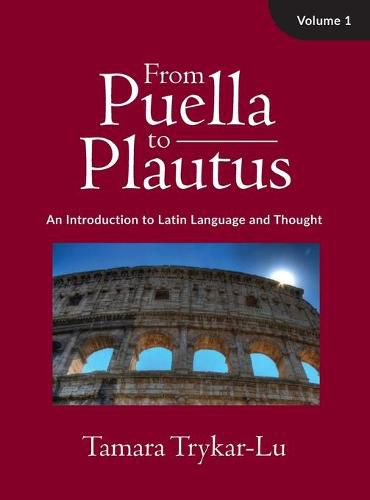 Cover image for From Puella to Plautus: An Introduction to Latin Language and Thought, Volume 1