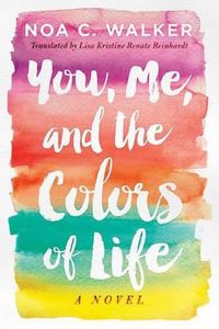 Cover image for You, Me, and the Colors of Life