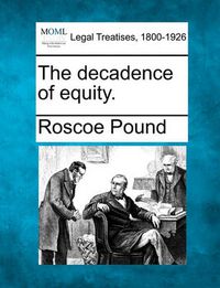 Cover image for The Decadence of Equity.