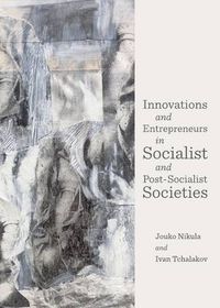 Cover image for Innovations and Entrepreneurs in Socialist and Post-Socialist Societies