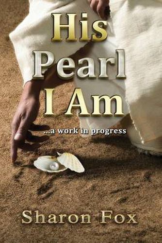 Cover image for His Pearl I Am: ...a work in progress