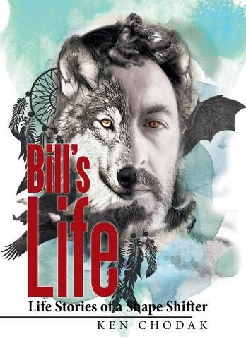 Cover image for Bill's Life; Life Stories of a Shape Shifter