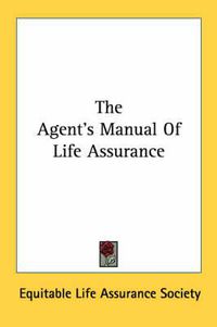 Cover image for The Agent's Manual of Life Assurance