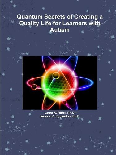 Cover image for Quantum Secrets of Creating a Quality Life for Learners with Autism