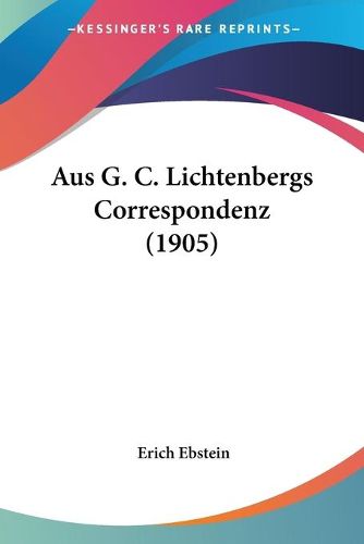 Cover image for Aus G. C. Lichtenbergs Correspondenz (1905)