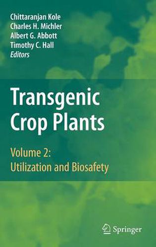 Transgenic Crop Plants: Volume 2: Utilization and Biosafety