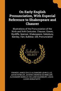 Cover image for On Early English Pronunciation, with Especial Reference to Shakespeare and Chaucer