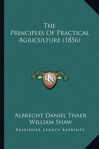 Cover image for The Principles of Practical Agriculture (1856)