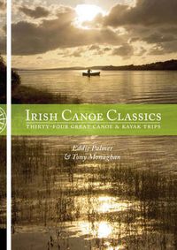 Cover image for Irish Canoe Classics: Thirty-four Great Canoe & Kayak Trips