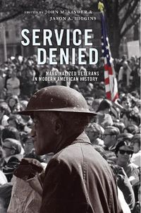 Cover image for Service Denied: Marginalized Veterans in Modern American History