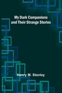 Cover image for My Dark Companions and Their Strange Stories