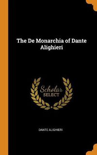Cover image for The de Monarchia of Dante Alighieri
