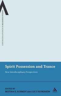 Cover image for Spirit Possession and Trance: New Interdisciplinary Perspectives