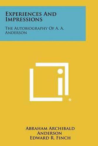 Cover image for Experiences and Impressions: The Autobiography of A. A. Anderson