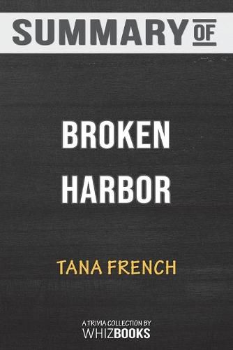 Summary of Broken Harbor: A Novel (Dublin Murder Squad) by Tana French: Trivia/Quiz for Fans