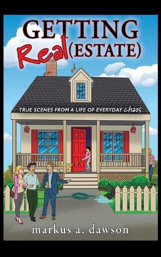 Cover image for Getting Real (Estate): True Scenes from a Life of Everyday Chaos