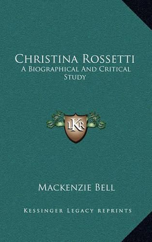 Christina Rossetti: A Biographical and Critical Study