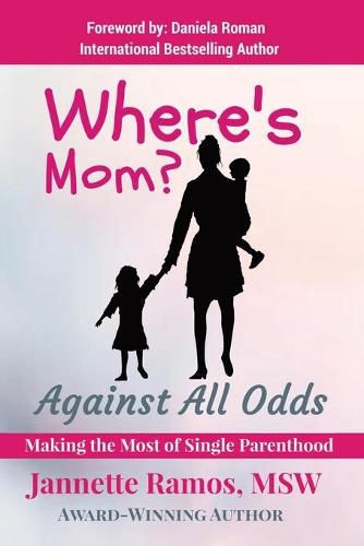 Cover image for Where's Mom?: Against All Odds Making The Most of Single Parenthood