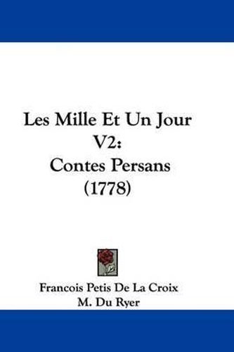 Les Mille Et Un Jour V2: Contes Persans (1778)