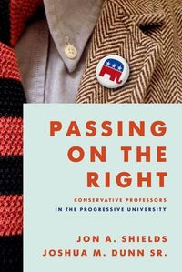 Cover image for Passing on the Right: Conservative Professors in the Progressive University