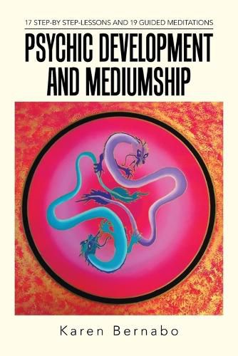 Cover image for Psychic Development and Mediumship: 17 Step-by Step-Lessons and 19 Guided Meditations