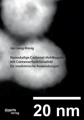 Cover image for Nanoskalige Carbonat-Hohlkugeln mit Containerfunktionalitat fur medizinische Anwendungen