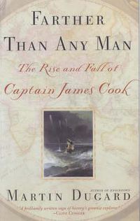 Cover image for Farther Than Any Man: The Rise and Fall of Captain Cook