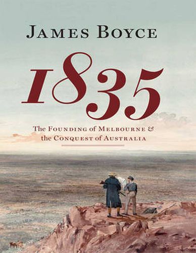 1835: The Founding of Melbourne & the Conquest of Australia