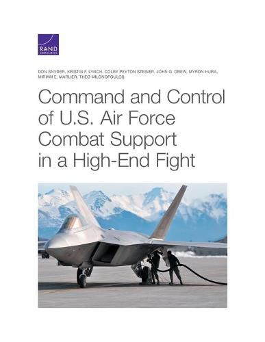 Command and Control of U.S. Air Force Combat Support in a High-End Fight