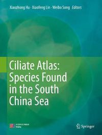 Cover image for Ciliate Atlas: Species Found in the South China Sea