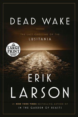 Cover image for Dead Wake: The Last Crossing of the Lusitania