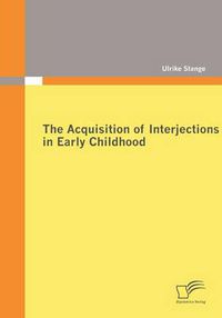 Cover image for The Acquisition of Interjections in Early Childhood