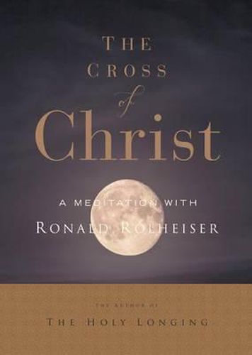 The Cross of Christ: A Meditation with Ron Rolheiser, Omi