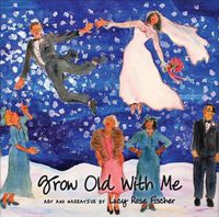 Cover image for Grow Old with Me