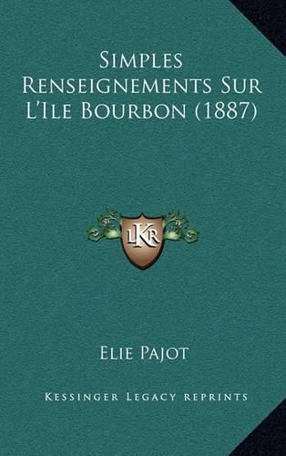 Simples Renseignements Sur L'Ile Bourbon (1887)