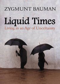 Cover image for Liquid Times - Living in an Age of Uncertainty