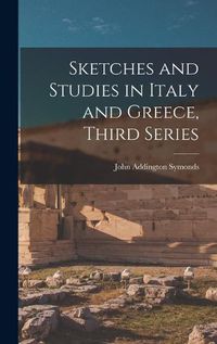 Cover image for Sketches and Studies in Italy and Greece, Third Series