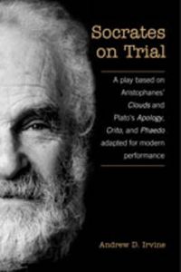 Cover image for Socrates on Trial: A Play Based on Aristophane's Clouds and Plato's Apology, Crito, and Phaedo Adapted for Modern Performance