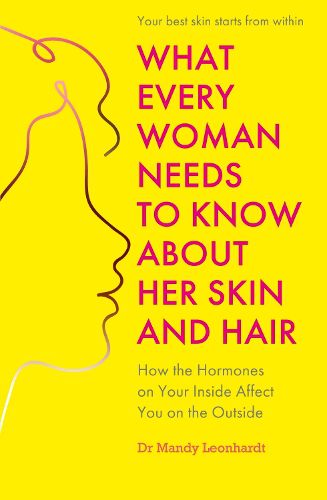 Cover image for What Every Woman Needs to Know About Her Skin and Hair