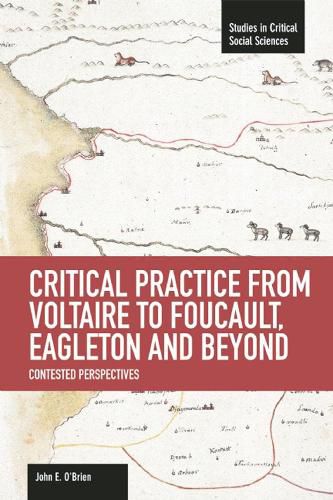 Cover image for Critical Practice From Voltaire To Foucault, Eagleton And Beyond: Contested Perspectives: Studies in Critical Social Sciences, Volume 61