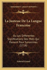 Cover image for La Justesse de La Langue Francoise: Ou Les Differentes Significations Des Mots Qui Passent Pour Synonimes (1718)