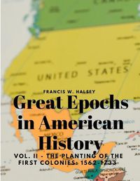 Cover image for Great Epochs in American History, Vol. II - The Planting Of The First Colonies