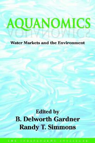 Cover image for Aquanomics: Water Markets and the Environment