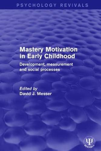 Cover image for Mastery Motivation in Early Childhood: Development, Measurement and Social Processes