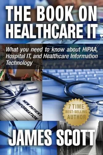 Cover image for The Book on Healthcare IT: What you need to know about HIPAA, Hospital IT, and Healthcare Information Technology